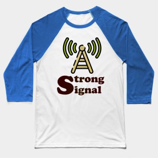 strong signal Baseball T-Shirt